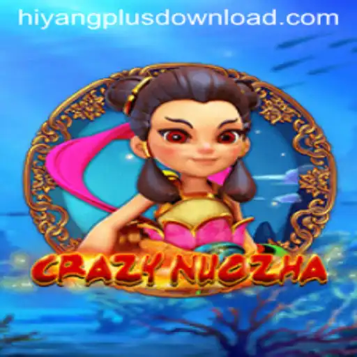 CrazyNuoZha: A Thrilling Gaming Adventure with Hiyang Plus