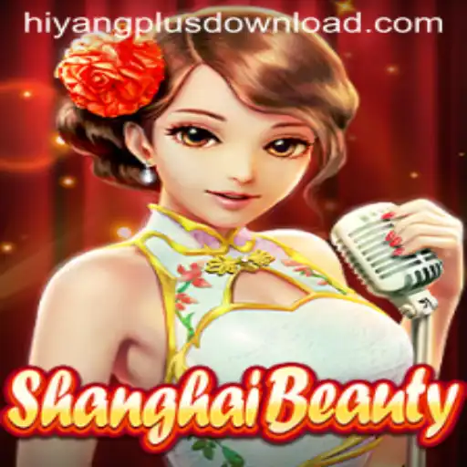 ShanghaiBeauty: A Captivating Game Experience with Hiyang Plus Download